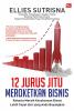 12 Jurus Jitu Meroketkan Bisnis: Rahasia Meraih Kesuksesan Bisnis Lebih Cepat dari yang Anda Bayangkan